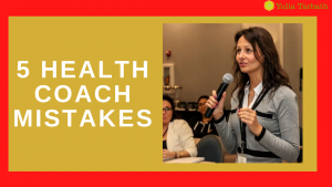 Health Coach For 8 Years – My 5 Biggest Mistakes